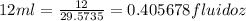12 ml=\frac{12}{29.5735} =0.405678 fluid oz