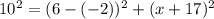10^2=(6-(-2))^2+(x+17)^2