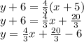 y  + 6 =  \frac{4}{3} (x + 5) \\ y + 6 =  \frac{4}{3} x +  \frac{20}{3}  \\ y =  \frac{4}{3} x +  \frac{20}{3}  - 6
