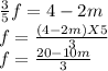 \frac{3}{5}f = 4-2m\\ f= \frac{(4-2m) X 5}{3} \\f= \frac{20-10m}{3}