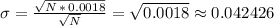 \sigma=\frac{\sqrt{N\,*\,0.0018} }{\sqrt{N} } =\sqrt{0.0018} \approx 0.042426