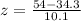 z = \frac{54 - 34.3}{10.1}