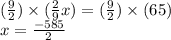 (\frac{9}{2})\times(\frac{2}{9}x)=(\frac{9}{2})\times(65)\\ x=\frac{-585}{2}