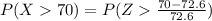 P(X  70) = P(Z \frac{70 - 72.6}{72.6 }  )