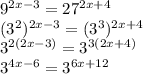 9^{2x-3}=27^{2x+4}\\(3^2)^{2x-3}=(3^3)^{2x+4}\\3^{2(2x-3)}=3^{3(2x+4)}\\3^{4x-6}=3^{6x+12}