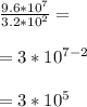 \frac{9.6*10^{7}}{3.2*10^{2}}=\\ \\=3*10^{7-2}\\ \\=3*10^{5}
