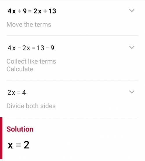 Slove by putting Variables on both sides
4x + 9 = 2x + 13