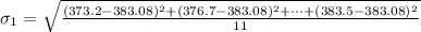 \sigma_1  = \sqrt{\frac{( 373.2 - 383.08)^2 +( 376.7 - 383.08)^2 +\cdots + ( 383.5 - 383.08)^2  }{11} }