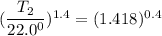 (\dfrac{T_2}{22.0^0})^{1.4}= (1.418)^{0.4}
