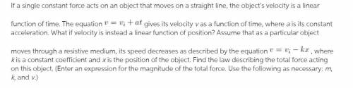 If a single constant force acts on an object that moves on a straight line, the object's velocity is