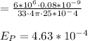 =\frac{6*10^6\cdot 0.08*10^{-9}}{33\cdot4\pi\cdot 25*10^-4} \\\\E_P=4.63*10^{-4}