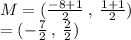 M = ( \frac{ - 8 + 1}{2} \:   , \:  \frac{1 + 1}{2} ) \\  = (  - \frac{7}{2}  \: , \:  \frac{2}{2} )