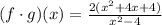 (f\cdot g)(x)=\frac{2(x^2+4x+4)}{x^2-4}