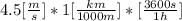 4.5[\frac{m}{s}]*1 [\frac{km}{1000m} ]*[\frac{3600s}{1h} ]