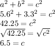a^2+b^2=c^2\\5.6^2+3.3^2=c^2\\42.25=c^2\\\sqrt{42.25}=\sqrt{c^2}\\6.5=c