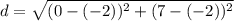 d = \sqrt{(0 - (-2))^2 + (7 - (-2))^2}