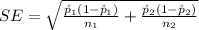 SE = \sqrt{ \frac{\r p_1 (1 -\r p_1)}{n_1} + \frac{\r p_2 (1 -\r p_2)}{n_2} }