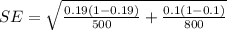 SE = \sqrt{ \frac{0.19 (1 -0.19)}{500} + \frac{ 0.1 (1 - 0.1)}{800} }