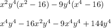 x^2y^4(x^2 - 16) - 9y^4(x^4 - 16) \\\\x^4y^4-16x^2y^4-9x^4y^4+144y^4\\\\