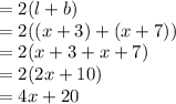 = 2(l + b) \\  = 2((x + 3) + (x + 7)) \\  = 2(x + 3 + x + 7)  \\  = 2(2x + 10) \\  = 4x + 20