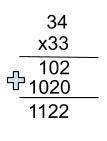 Use words to explain how to multiply (33)(34).