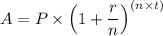 A = P \times \left(1 + \dfrac{r}{n} \right)^{(n\times t)}
