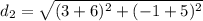 d_2=\sqrt{(3+6)^2+(-1+5)^2}