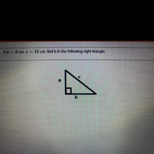 If a=3 cm, c=15 cm, find b in the following right triangle