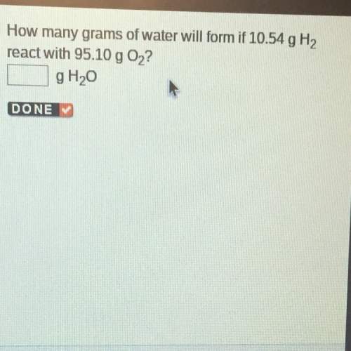 How many grams of water will form when 10.54g of h2o react with 95.10g of o2