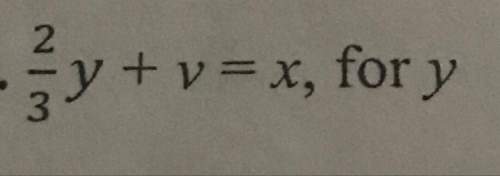 2/3y + v = x (solve for x) show work, !