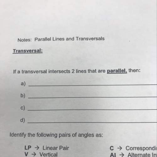 If a transversal intersects 2 lines that are parallel then: a,b,c,d?