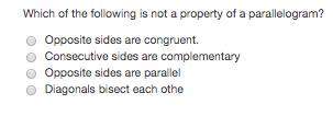 Which of the following is not a property of a parallelogram?