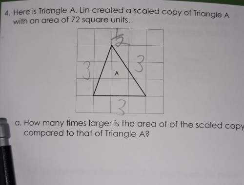 Lin created a scaled copy of triangle a with an area of 72 square units. how many times larger is th