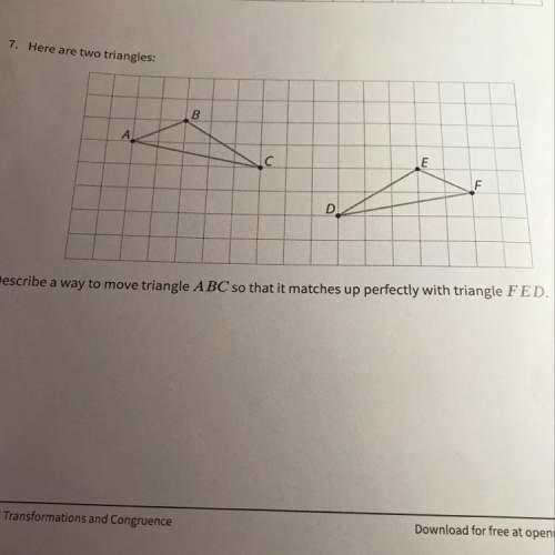 Describe a way to move triangle a b c so that it matches up perfectly with triangle f e d.