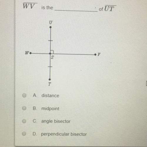 Wv is the . of ut a distance b. midpoint c. angle bisector o