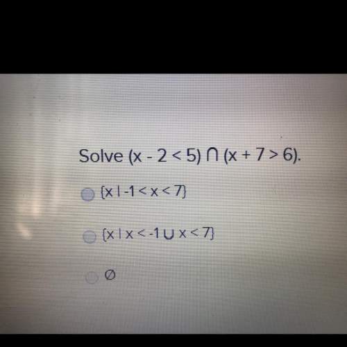 Solve (x - 2&lt; 5) n (x + 7 &gt; 6). pls