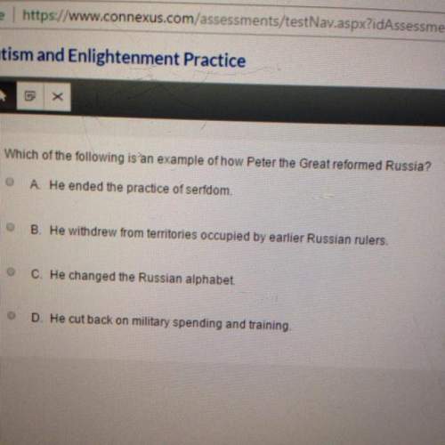 Which of the following is an example of how peter the great reformed russia? a he ended the practic
