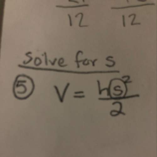 Literal equation: solve for ‘s’ show work and explain step by step.