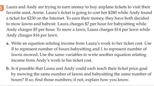 Laura and andy are trying to earn money to buy airplane tickets to visit their favorite aunt,