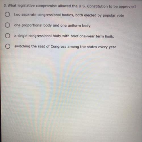 What legislative compromise allowed the u.s. constitution to be approved?  a,b,c, or d?&lt;
