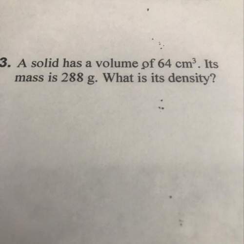 3. a solid has a volume of 64 cm. its mass is 288 g. what is its density?