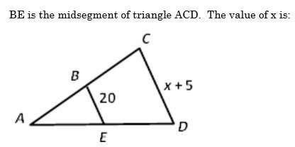 Be is the midsegment of triangle acd. the value of x is:  5. 20. 35. 40.