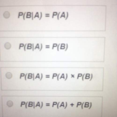 If a and b are independent events, which equation must be true?  options are in the picture