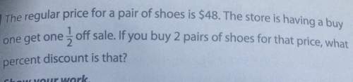 The regular price for a pair of shoes is $48. the store is having a buy one get one off sale. if you