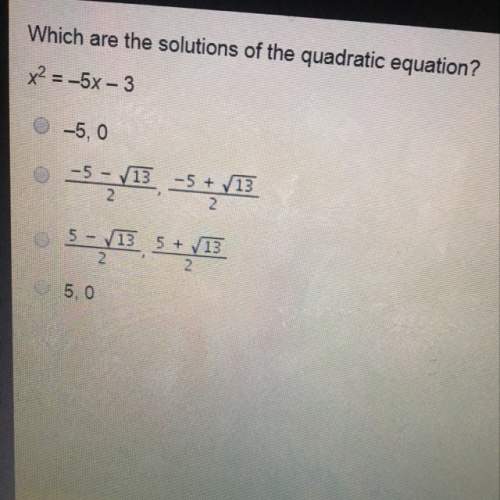 Which are the solutions of the quadratic equation?