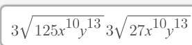 Any nice person wana solve dis?  3 sqrt 125x^10y^13+^3 sqrt 27x^10y^13