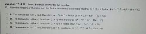 Use the remainder theorem and the factor theorem to determine whether (c+5) is a factor of (c^4+7c^3