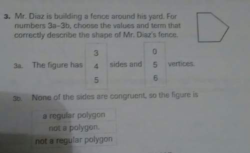 Mr. diaz is building a fence around his yard. for numbers 3a-3b, choose the values and term that cor