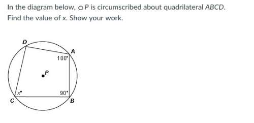 In the diagram below, p is circumscribed about quadrilateral abcd.  find the value of x. show