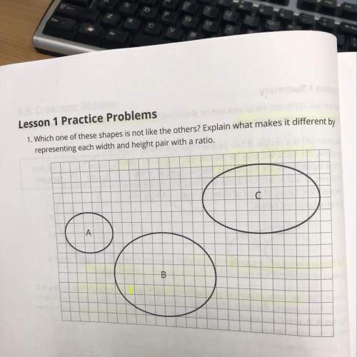 Lesson 1 practice problems 1. which one of these shapes is not like the others? explain what